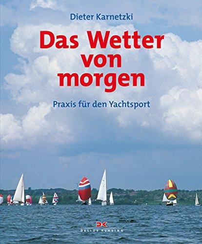 Das Wetter von morgen: Praxis für den Yachtsport