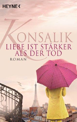 Liebe ist stärker als der Tod: Roman