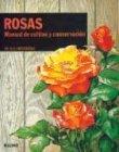 Rosas : Manual De Cultivo Y Conservacion / Roses: Manual De Cultivo Y Conservacion / Manual of Cultivation and Conservation