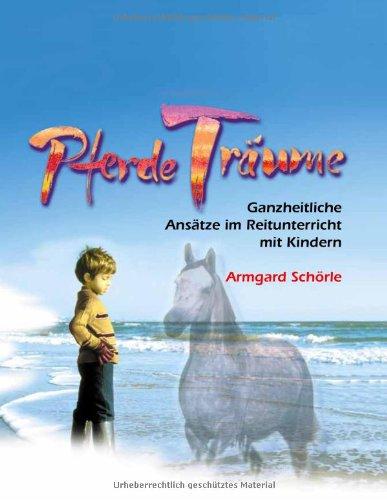 PferdeTräume: Ganzheitliche Ansätze im Reitunterricht mit Kindern