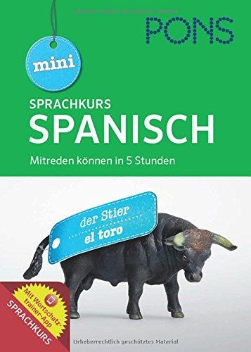 PONS Mini Sprachkurs Spanisch: Mitreden können in 5 Stunden. Mit Audio-Training, Audio-Sprachführer und Wortschatztrainer-App.