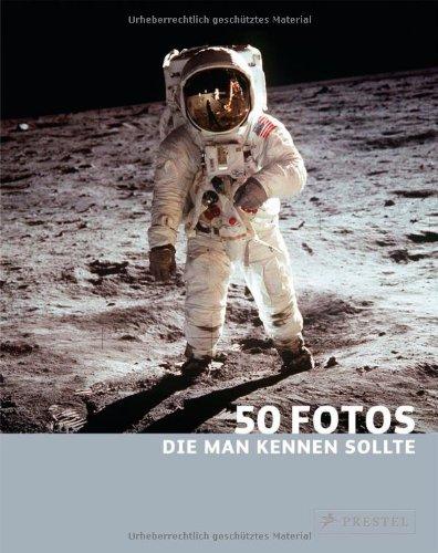 50 Fotos, die man kennen sollte