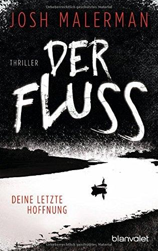 Der Fluss - Deine letzte Hoffnung: Thriller