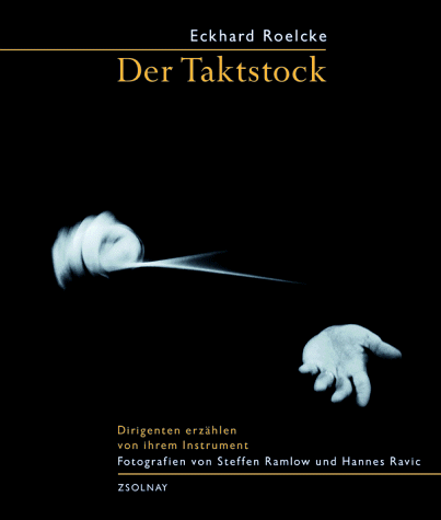 Der Taktstock: Dirigenten erzählen von ihrem Instrument