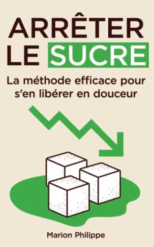 Arrêter le sucre: La méthode efficace pour s'en libérer en douceur