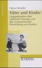 Kindler, Väter und Kinder: Langzeitstudien über väterliche Fürsorge und die sozioemotionale Entwicklung von Kindern (Juventa Materialien)