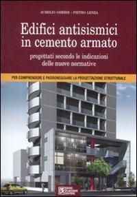 Edifici antisismici in cemento armato. Nuove normative tecniche. Eurocodici e classi di rischio sismico. Con CD-ROM (Progettazione)