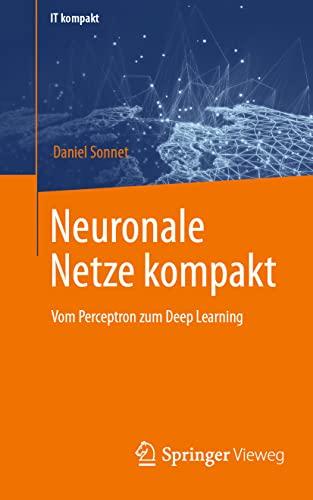 Neuronale Netze kompakt: Vom Perceptron zum Deep Learning (IT kompakt)