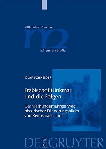 Erzbischof Hinkmar und die Folgen: Der vierhundertjährige Weg historischer Erinnerungsbilder von Reims nach Trier (Millennium-Studien / Millennium Studies, Band 22)