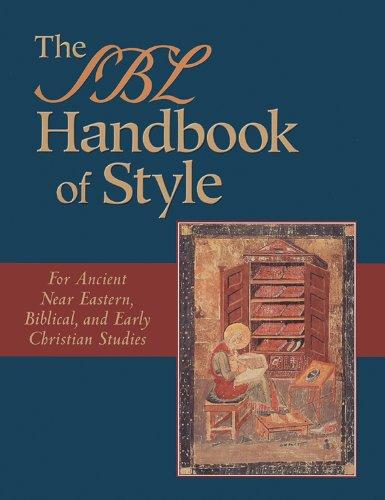 The SBL Handbook of Style: For Ancient Near Eastern, Biblical & Early Christian Studies