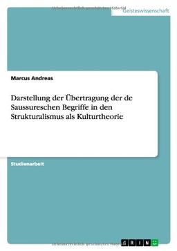 Darstellung der Übertragung der de Saussureschen Begriffe in den Strukturalismus als Kulturtheorie