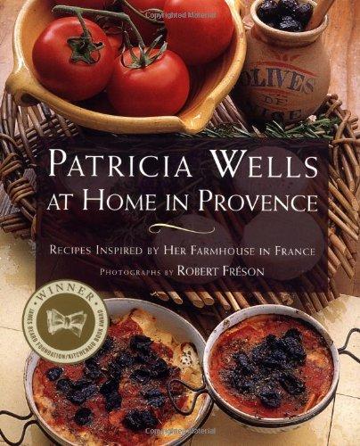 Patricia Wells at Home in Provence: Recipes Inspired by Her Farmhouse in France (Tourisme)