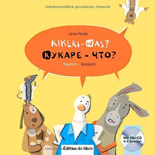 Kikeri – was?: Kinderbuch Deutsch-Russisch mit Audio-CD in acht Sprachen