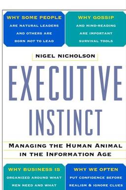 Executive Instinct: Managing the Human Animal in the Information Age