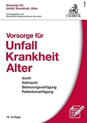 Vorsorge für Unfall, Krankheit, Alter: durch Vollmacht, Betreuungsverfügung, Patientenverfügung