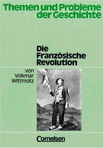 Themen und Probleme der Geschichte: Die Französische Revolution