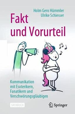 Fakt und Vorurteil: Kommunikation mit Esoterikern, Fanatikern und Verschwörungsgläubigen