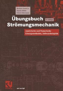 Übungsbuch Strömungsmechanik: Analytische und Numerische Lösungsmethoden, Softwarebeispiele (uni-script)