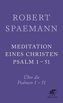 Meditationen eines Christen: Über die Psalmen 1-51