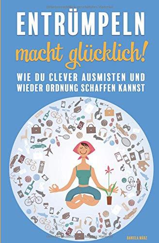 Entrümpeln macht glücklich! Wie du clever ausmisten und wieder Ordnung schaffen kannst