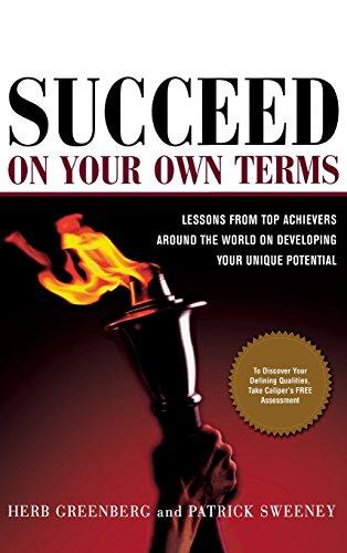 Succeed on Your Own Terms: Lessons from Top Achievers Around the World on Developing Your Unique Potential