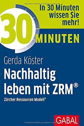 30 Minuten Nachhaltig leben mit ZRM®: Zürcher Ressourcen Modell®