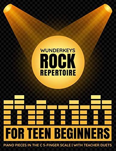 WunderKeys Rock Repertoire For Teen Beginners: Piano Pieces In The C 5-Finger Scale | With Teacher Duets