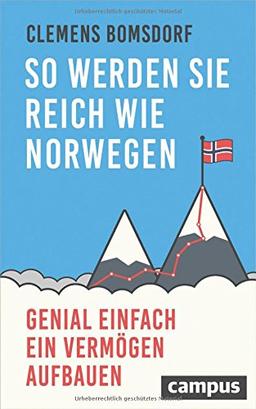 So werden Sie reich wie Norwegen: Genial einfach ein Vermögen aufbauen