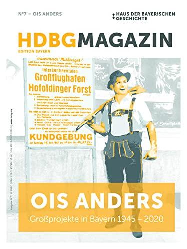 Ois anders: Großprojekte in Bayern 1945-2020 (HDBG Magazin)