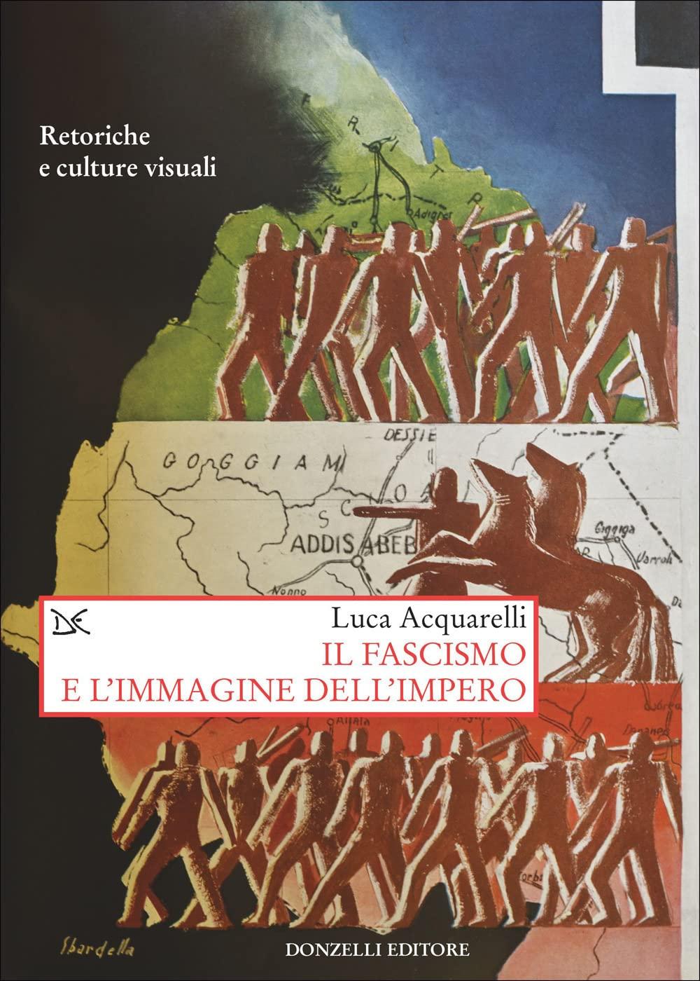 Il fascismo e l'immagine dell'impero. Retoriche e culture visuali (Saggi. Storia e scienze sociali)