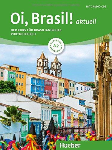 Oi, Brasil! aktuell A2: Der Kurs für brasilianisches Portugiesisch/Kurs- und Arbeitsbuch + 2 Audio-CDs