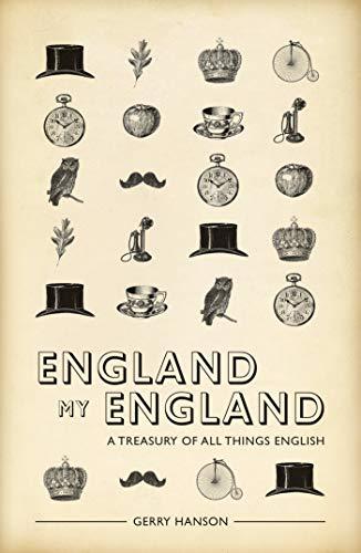 England My England: A Treasury of All Things English