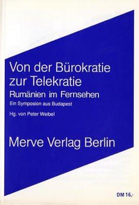 Von der Bürokratie zur Telekratie. Rumänien im Fernsehen. Ein Symposion aus Budapest