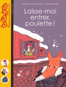 Laisse-moi entrer, poulette !