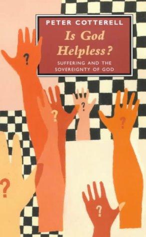 Is God Helpless? - Suffering and the Sovereignity of God: Suffering and the Sovereignty of God