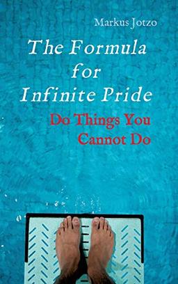 The Formula for Infinite Pride: Do Things You Cannot Do