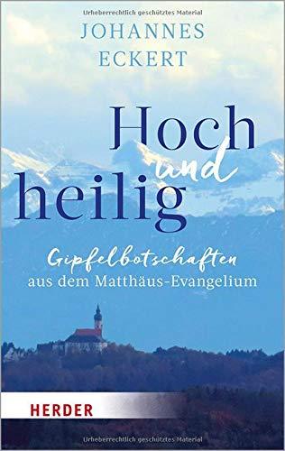 Hoch und heilig: Gipfelbotschaften aus dem Matthäus-Evangelium