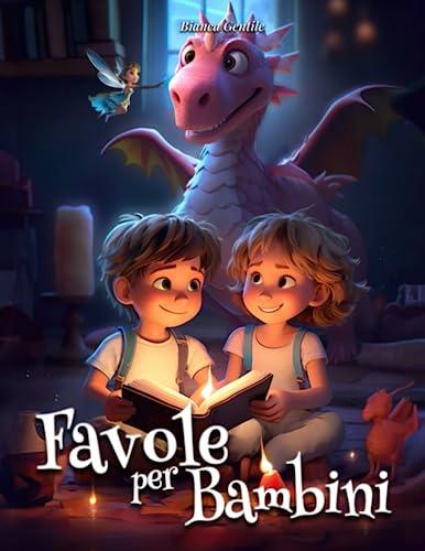 Favole per bambini: Una raccolta di storie completamente a colori. Favole illustrate, magiche, educative e ricche di insegnamenti, in grado di far sognare e crescere bambini felici