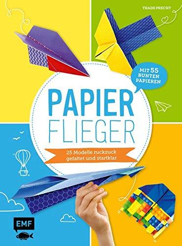 Papierflieger – 25 Modelle ruckzuck gefaltet und startklar: Mit 55 bunten Papieren