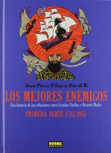 Los mejores enemigos: una historia de las relaciones entre Estados Unidos y Oriente Medio. Primera parte, 1783-1953 (CÓMIC EUROPEO)