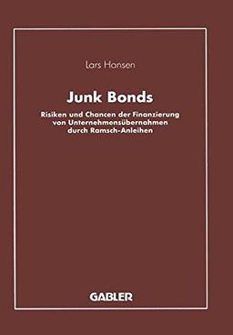 Junk Bonds: Risiken und Chancen der Finanzierung von Unternehmensübernahmen durch Ramsch-Anleihen