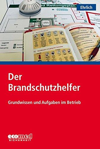 Der Brandschutzhelfer: Grundwissen und Aufgaben im Betrieb