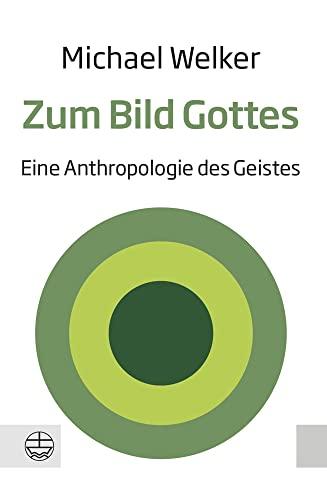 Zum Bild Gottes: Eine Anthropologie des Geistes