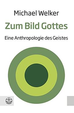 Zum Bild Gottes: Eine Anthropologie des Geistes