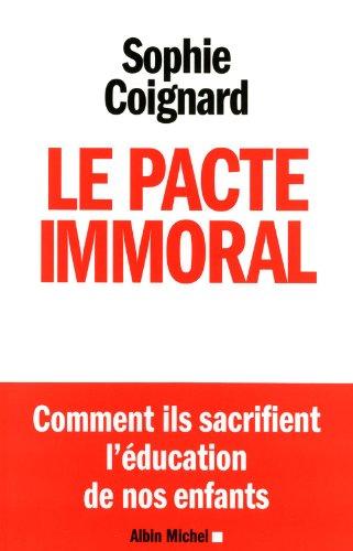 Le pacte immoral : comment ils sacrifient l'éducation de nos enfants