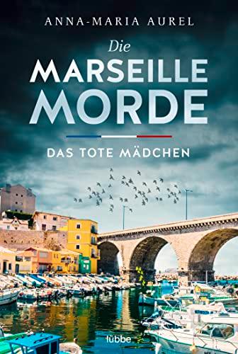 Die Marseille-Morde - Das tote Mädchen: Frankreich-Krimi (Mörderisches Südfrankreich, Band 1)