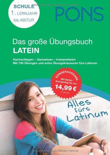 PONS Das große Übungsbuch Latein: Nachschlagen - übersetzen - interpretieren