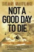 Not a Good Day to Die: The Untold Story of Operation Anaconda