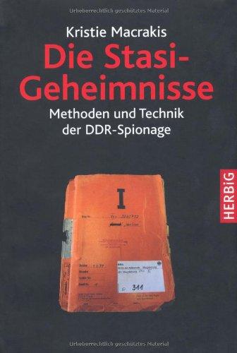 Die Stasi-Geheimnisse: Methoden und Technik der DDR-Spionage