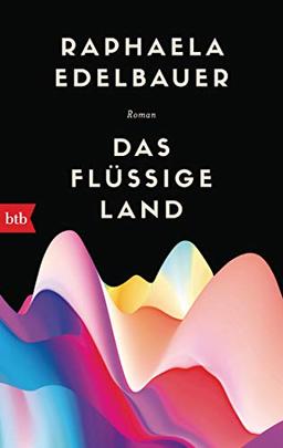 Das flüssige Land: Roman